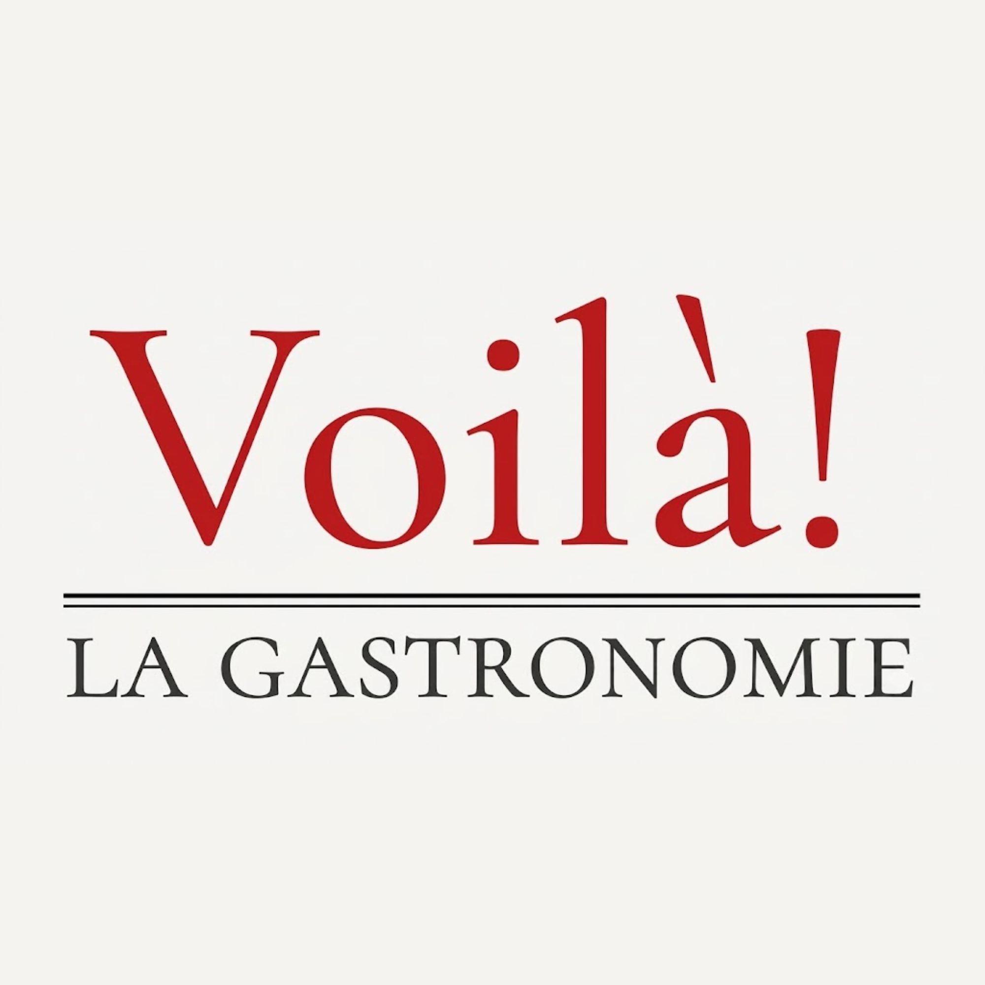 VOILÀ! LA GASTRONOMIE
